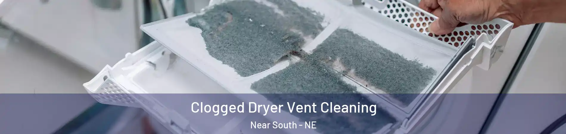 Clogged Dryer Vent Cleaning Near South - NE