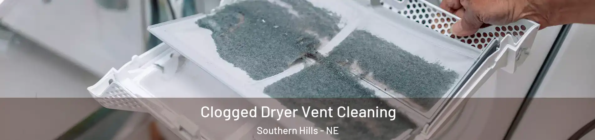 Clogged Dryer Vent Cleaning Southern Hills - NE