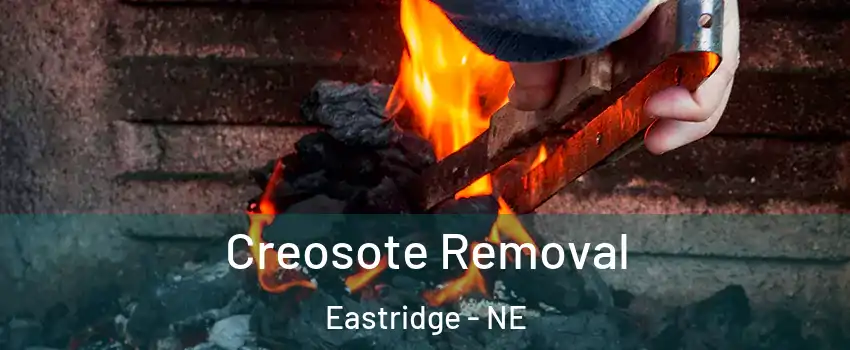 Creosote Removal Eastridge - NE