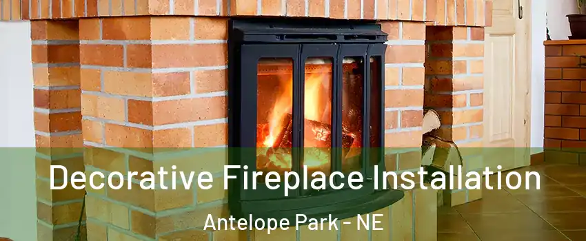 Decorative Fireplace Installation Antelope Park - NE