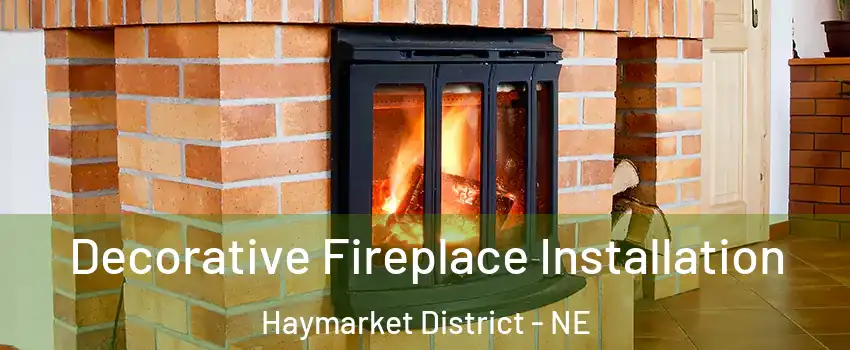 Decorative Fireplace Installation Haymarket District - NE