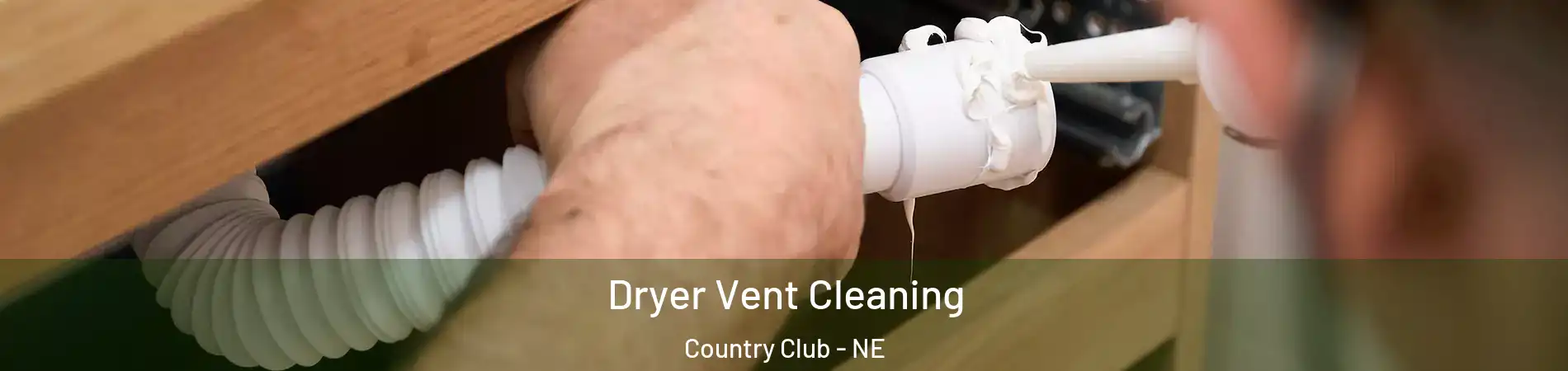 Dryer Vent Cleaning Country Club - NE