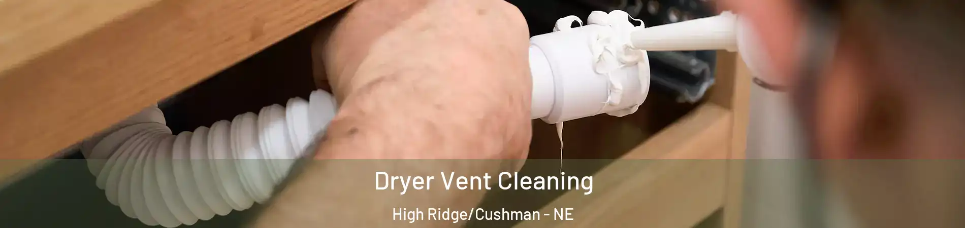 Dryer Vent Cleaning High Ridge/Cushman - NE