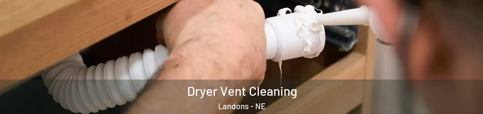 Dryer Vent Cleaning Landons - NE