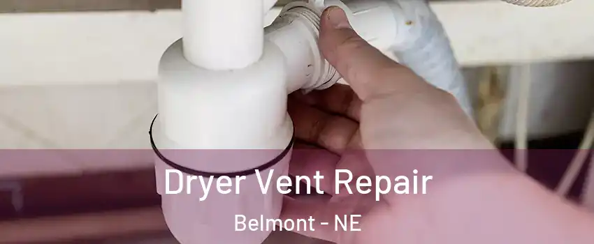 Dryer Vent Repair Belmont - NE