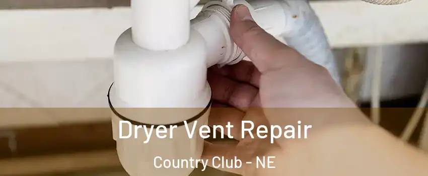 Dryer Vent Repair Country Club - NE