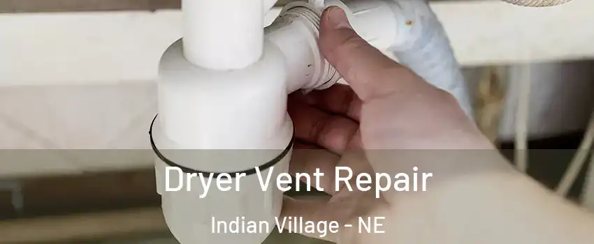 Dryer Vent Repair Indian Village - NE