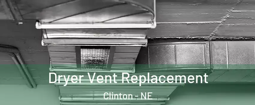 Dryer Vent Replacement Clinton - NE