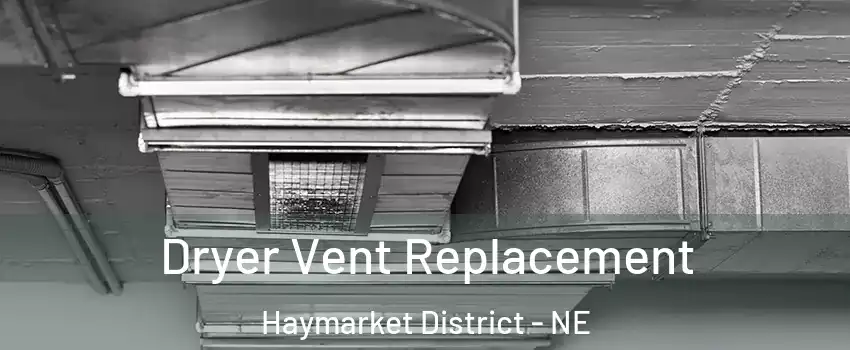 Dryer Vent Replacement Haymarket District - NE