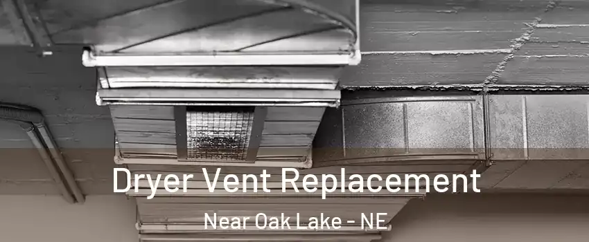 Dryer Vent Replacement Near Oak Lake - NE