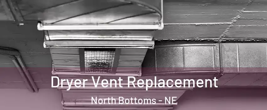 Dryer Vent Replacement North Bottoms - NE