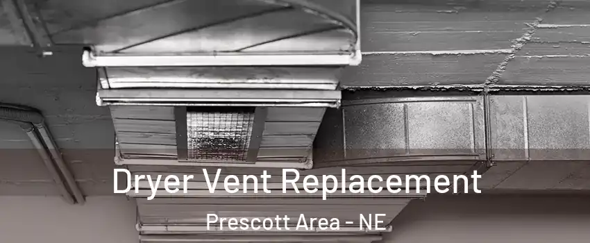 Dryer Vent Replacement Prescott Area - NE