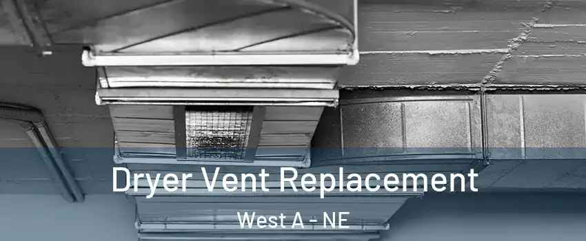 Dryer Vent Replacement West A - NE