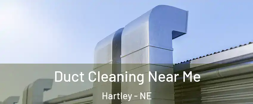 Duct Cleaning Near Me Hartley - NE