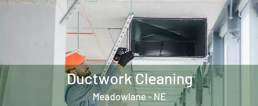 Ductwork Cleaning Meadowlane - NE