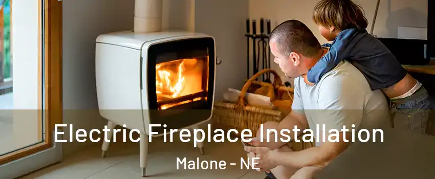 Electric Fireplace Installation Malone - NE