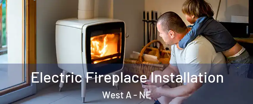 Electric Fireplace Installation West A - NE