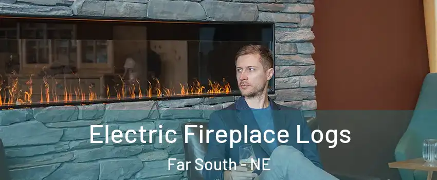 Electric Fireplace Logs Far South - NE