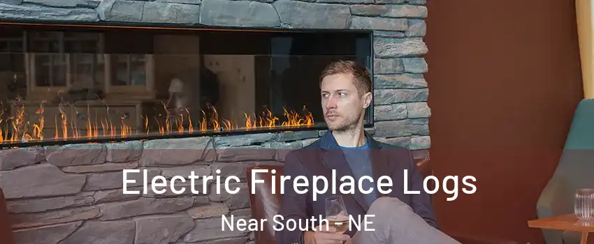 Electric Fireplace Logs Near South - NE