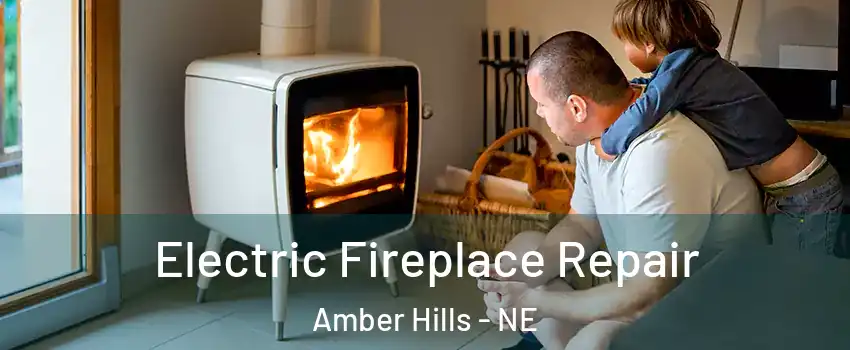 Electric Fireplace Repair Amber Hills - NE
