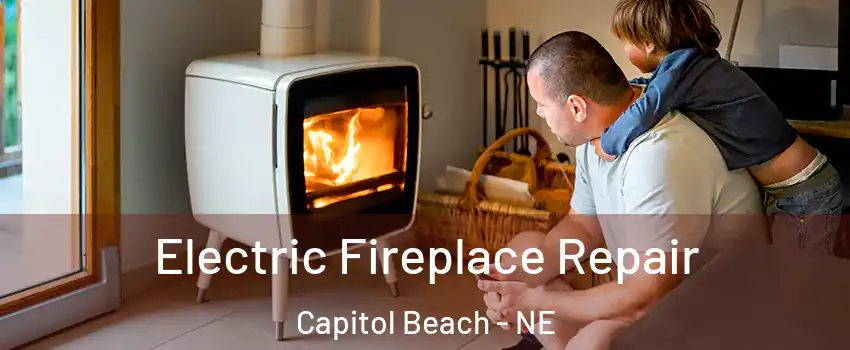 Electric Fireplace Repair Capitol Beach - NE
