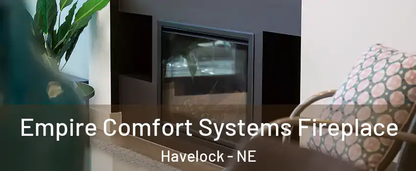 Empire Comfort Systems Fireplace Havelock - NE