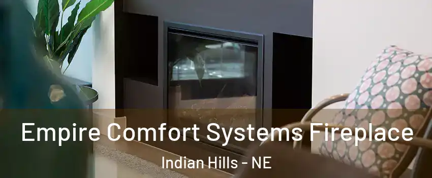 Empire Comfort Systems Fireplace Indian Hills - NE