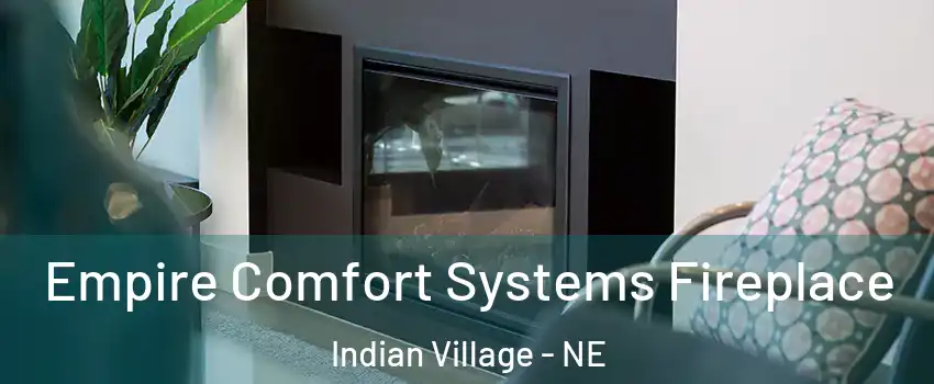 Empire Comfort Systems Fireplace Indian Village - NE