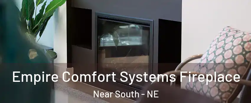 Empire Comfort Systems Fireplace Near South - NE