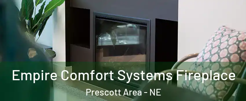 Empire Comfort Systems Fireplace Prescott Area - NE