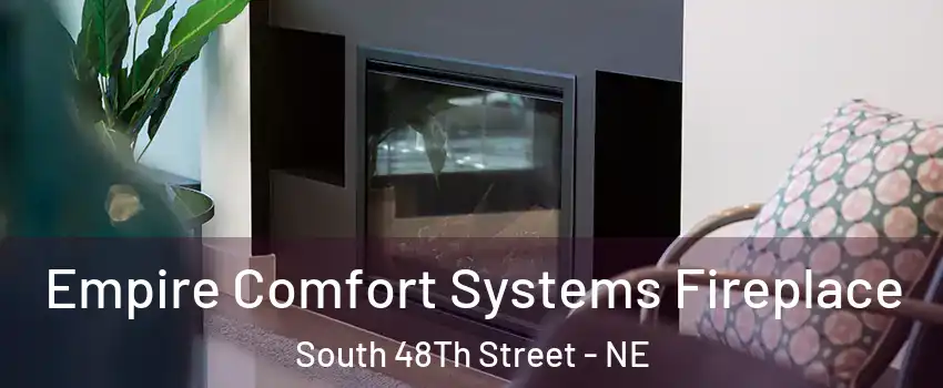 Empire Comfort Systems Fireplace South 48Th Street - NE