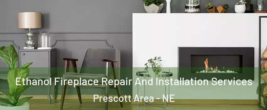 Ethanol Fireplace Repair And Installation Services Prescott Area - NE