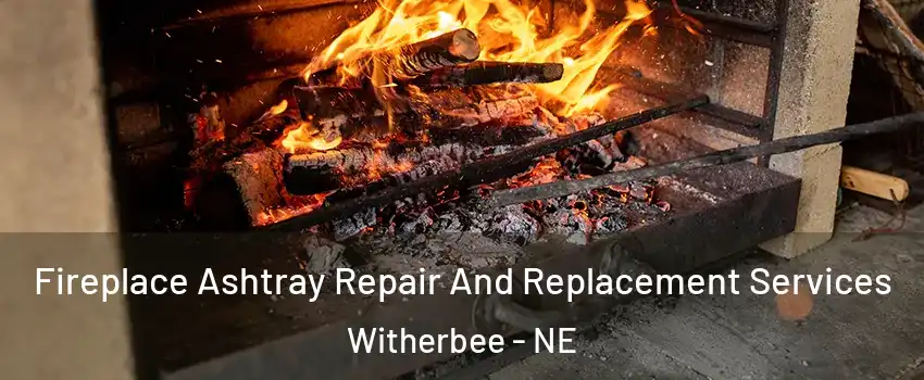 Fireplace Ashtray Repair And Replacement Services Witherbee - NE