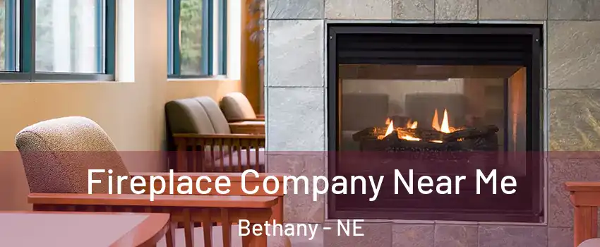 Fireplace Company Near Me Bethany - NE