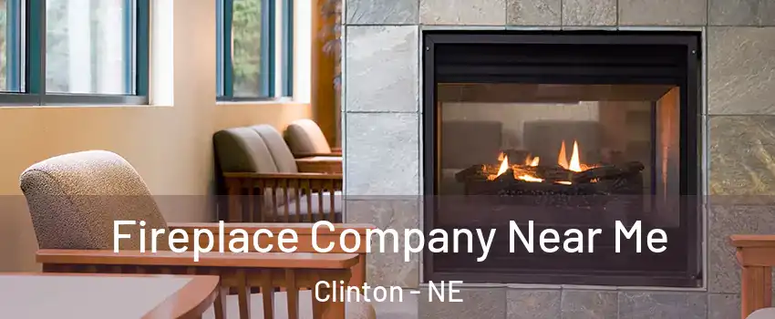 Fireplace Company Near Me Clinton - NE
