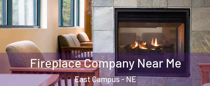 Fireplace Company Near Me East Campus - NE