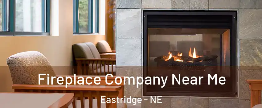 Fireplace Company Near Me Eastridge - NE