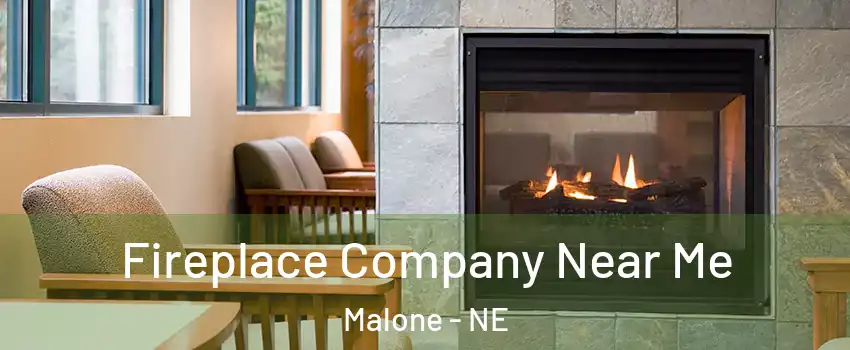 Fireplace Company Near Me Malone - NE