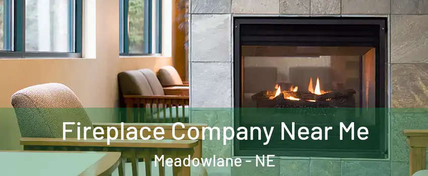 Fireplace Company Near Me Meadowlane - NE