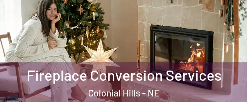 Fireplace Conversion Services Colonial Hills - NE