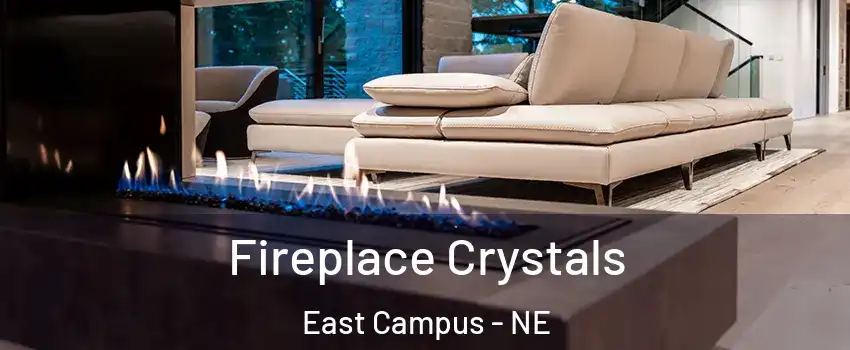 Fireplace Crystals East Campus - NE