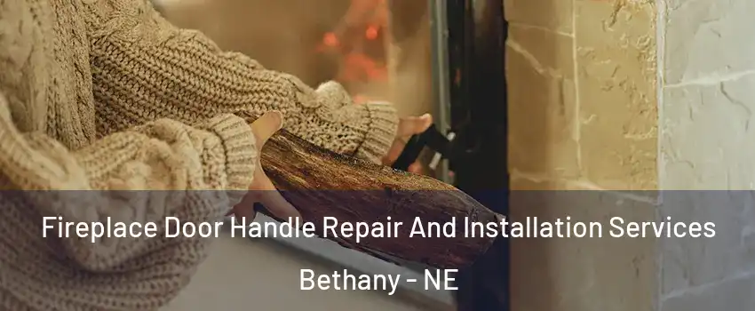 Fireplace Door Handle Repair And Installation Services Bethany - NE