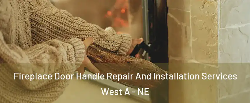 Fireplace Door Handle Repair And Installation Services West A - NE