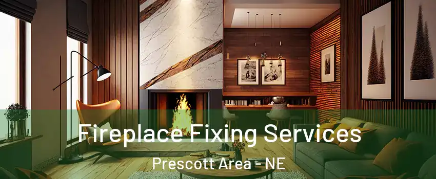 Fireplace Fixing Services Prescott Area - NE