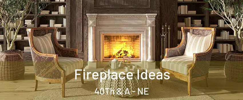 Fireplace Ideas 40Th & A - NE
