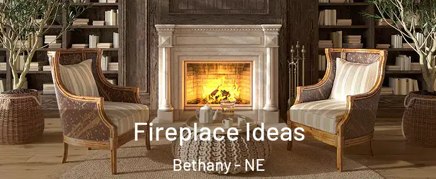 Fireplace Ideas Bethany - NE