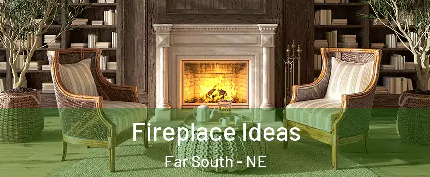 Fireplace Ideas Far South - NE