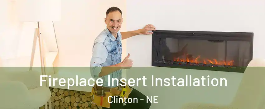 Fireplace Insert Installation Clinton - NE