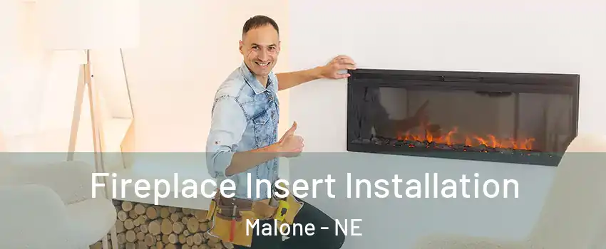 Fireplace Insert Installation Malone - NE
