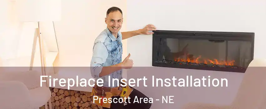 Fireplace Insert Installation Prescott Area - NE